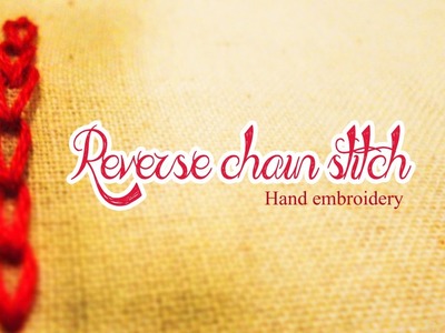 Reverse chain stitch :Hand embroidery tutorial