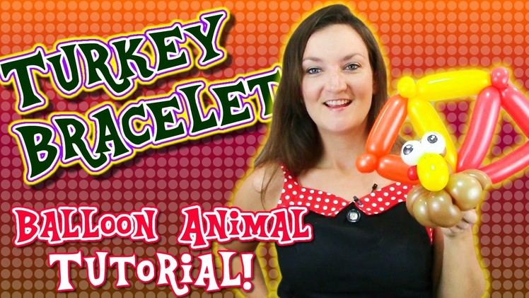 Turkey Bracelet Balloon Animal Tutorial with Holly the Twister Sister