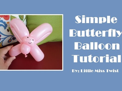 #21 Simple Butterfly Balloon Tutorial
