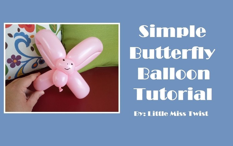 #21 Simple Butterfly Balloon Tutorial