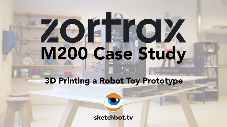 3D Printing a Robot Toy Prototype. Tutorial by Steve Talkowski