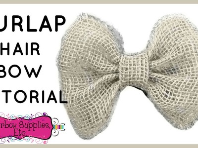 Burlap Hair Bow Tutorial - Easy DIY Hair Bow - Hairbow Supplies, Etc.