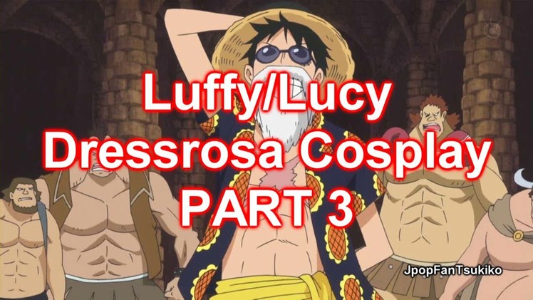 Luffy One Piece Dressrosa Cosplay Tutorial PART 3