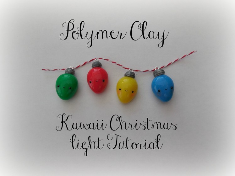 Polymer Clay Kawaii Christmas Light Tutorial || Christmas Series