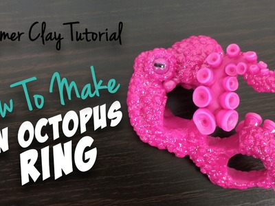 Polymer Clay Tutorial "How to make an Octopus ring"