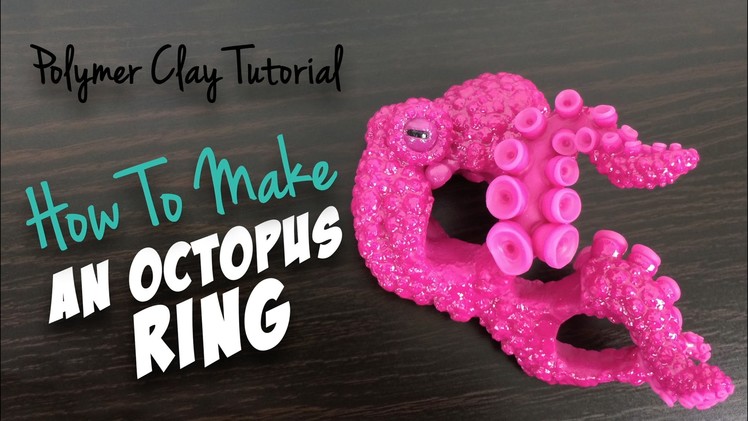 Polymer Clay Tutorial "How to make an Octopus ring"