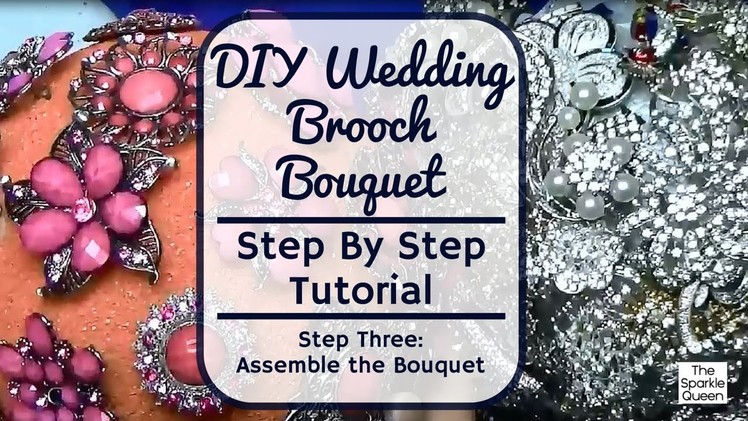 Step Three Assemble the Bouquet - Wedding Rhinestone Brooch Bouquet Tutorial