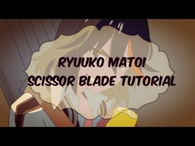 「Cosplay Prop」 Ryuuko's Scissor Blade Tutorial
