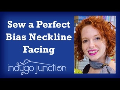 Easy & Professional Bias Neckline Facing  - A Sew Skillful Tutorial with Betsy of Indygo Junction