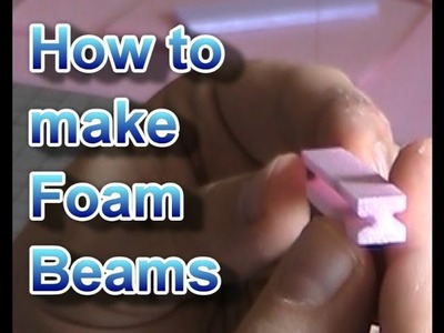 How to make Foam Beams (shortest Tutorial ever)