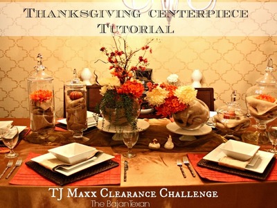 Thanksgiving Centerpiece Tutorial: TJ Maxx Clearance Tablescape Challenge