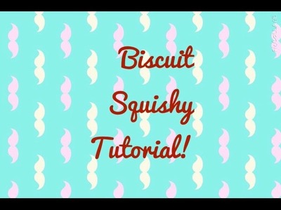 Biscuit Squishy Tutorial!