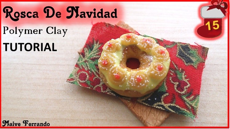 Christmas Advent Calendar: 15th Day - Rosca De Navidad Tutorial