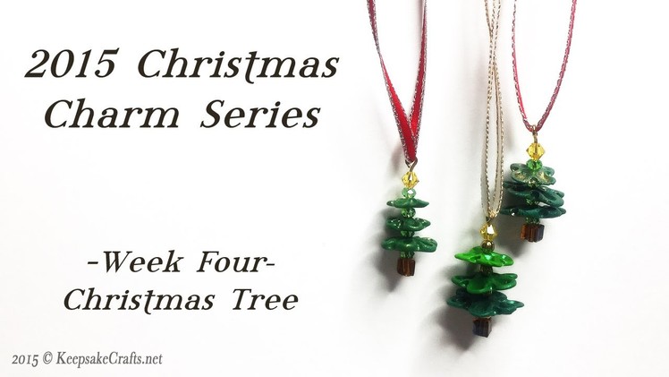 Christmas Tree-Christmas Charms Week 4-Polymer Clay Tutorial