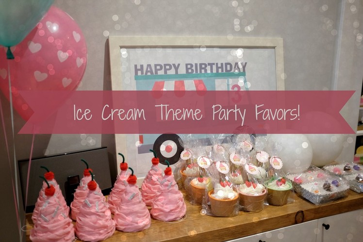 Ice Cream Theme Party Favors Ideas & Tutorial