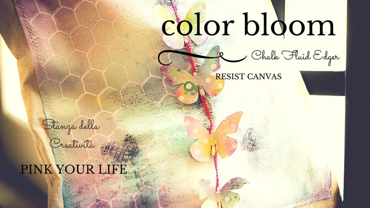 Mixed media tutorial: Color Bloom, Chalk Fluid Edger, Resist Canvas