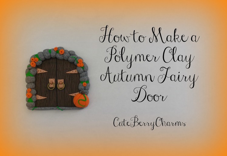 Polymer Clay Autumn Fairy Door Tutorial || Re-uploaded