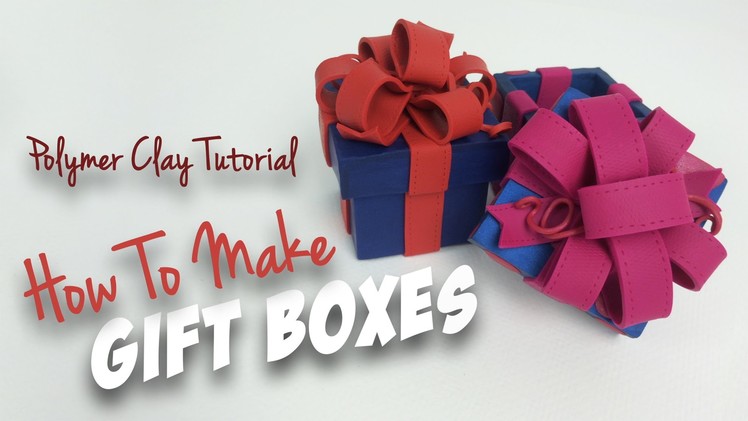 Polymer Clay Tutorial "How to make Gift Boxes"