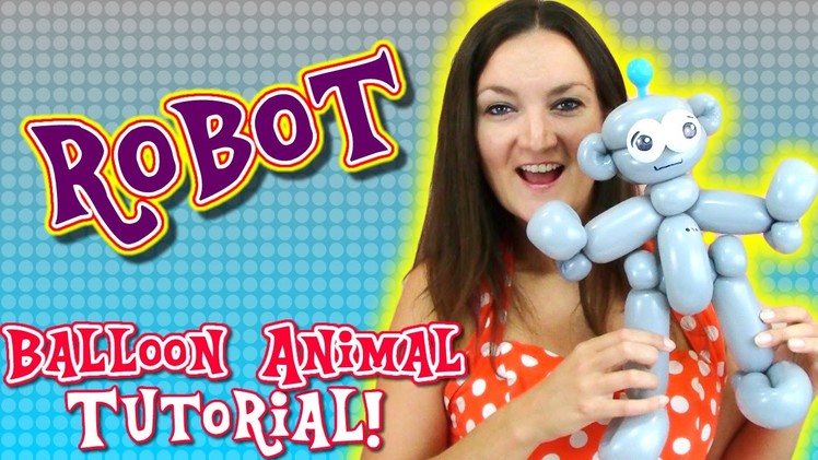 Robot Balloon Animal Tutorial with Holly the Twister Sister!