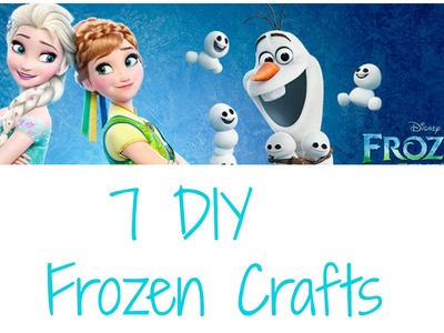 7 DIY Frozen Crafts (Requested)