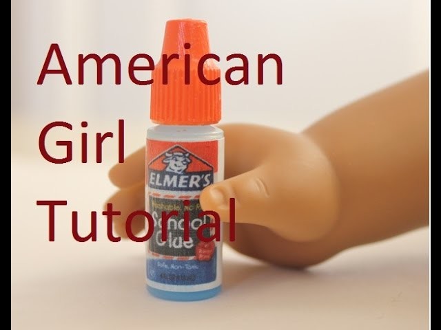 American Girl Doll TUTORIAL Make a Bottle of Elmer's Glue For Your Doll