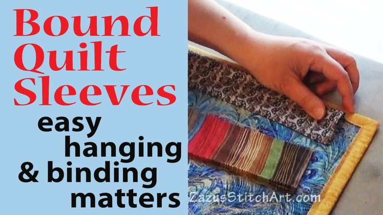 Bound Quilt Sleeves | Easy Hanging & Binding Matters | Fiber Art Tutorial Vlog by Zazu's Stitch Art