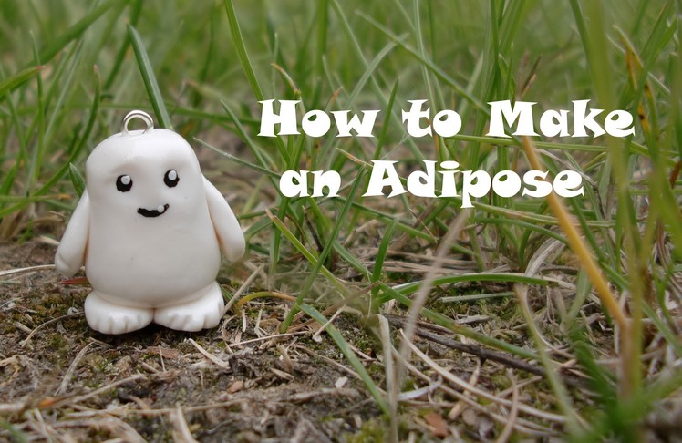 Clay Adipose Charm Tutorial (Doctor Who)