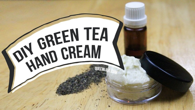 DIY | Green Tea Hand Cream | Queen Lila