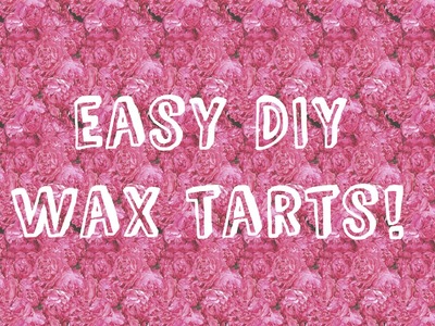 DIY: How to make your own wax melts.tarts!