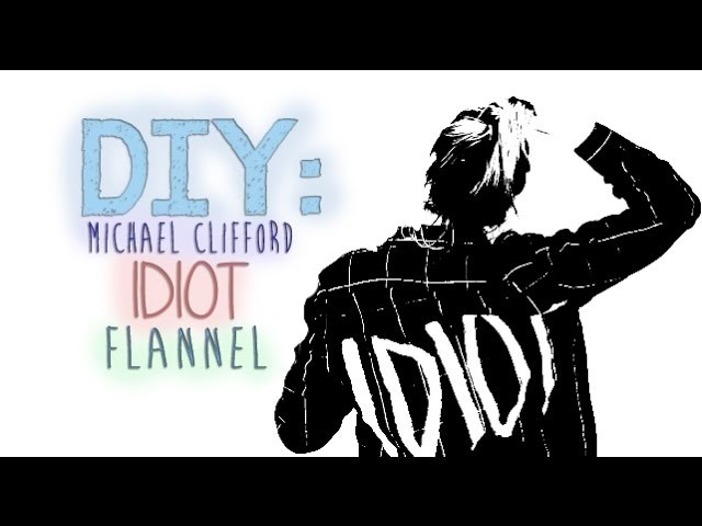 DIY: Michael Clifford Idiot Flannel | stylebyskylarxo