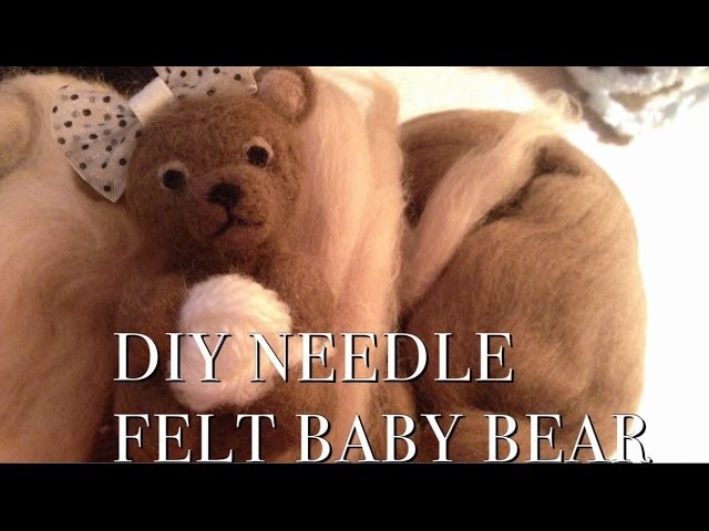 DIY needle felt CUTE BABY BEAR time lapse