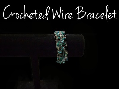 Crocheted Wire Bracelet Tutorial