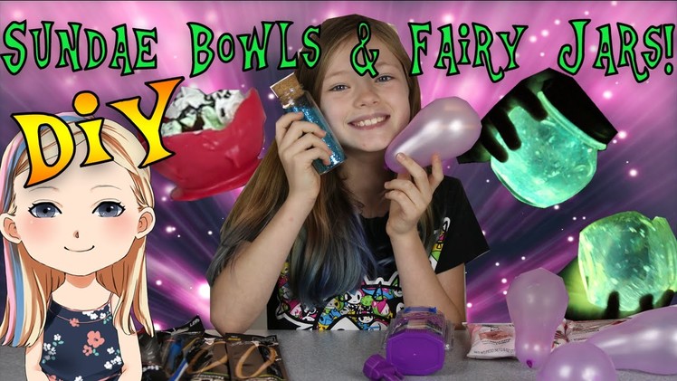DIY Edible Chocolate Sundae Bowls ~ DIY Glow In The Dark Fairy Jars!