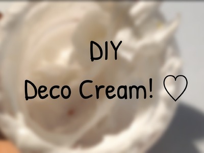 DIY Deco Whip Cream!