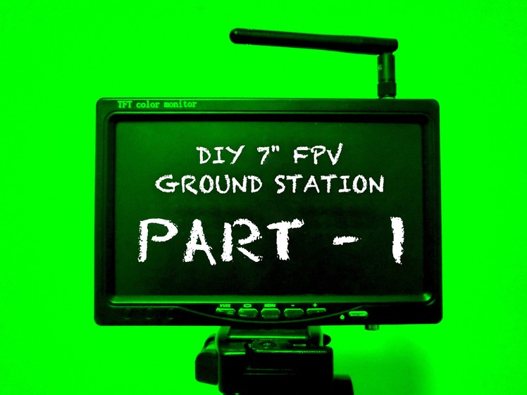 DIY 7" FPV Ground Station with integrated Receiver and Battery under $65 Part-1