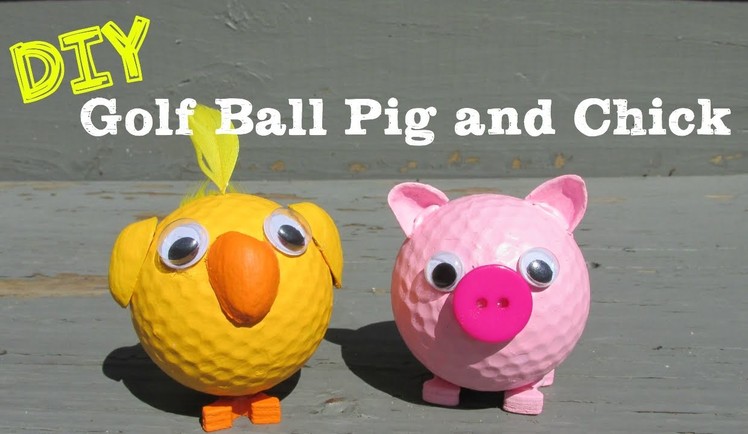 DIY Pig and Chick Recycled Golf Balls How To