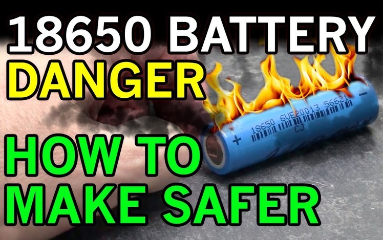 Electric Dangers with Lithium Ion 18650 - Battery Fires Exposed and DIY Solution