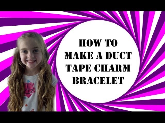 How to : Duct Tape Charm Bracelet