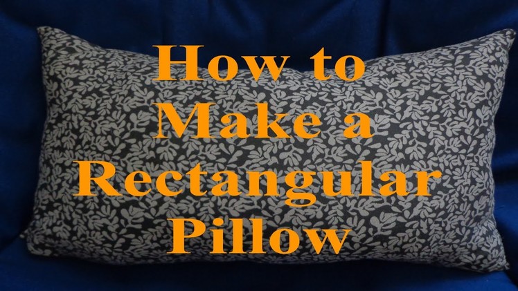 How to Make a Rectangular Pillow