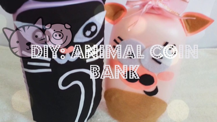 DIY: ANIMAL COIN BANK ❤ recycle your emptied container ❤ CAT COIN BANK