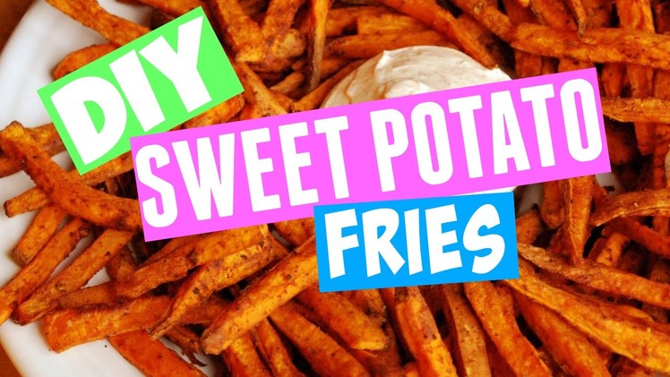 DIY Quick && Easy && Healthy Sweet Potato Fries!