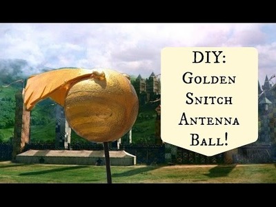 DIY Golden Snitch Antenna Ball!