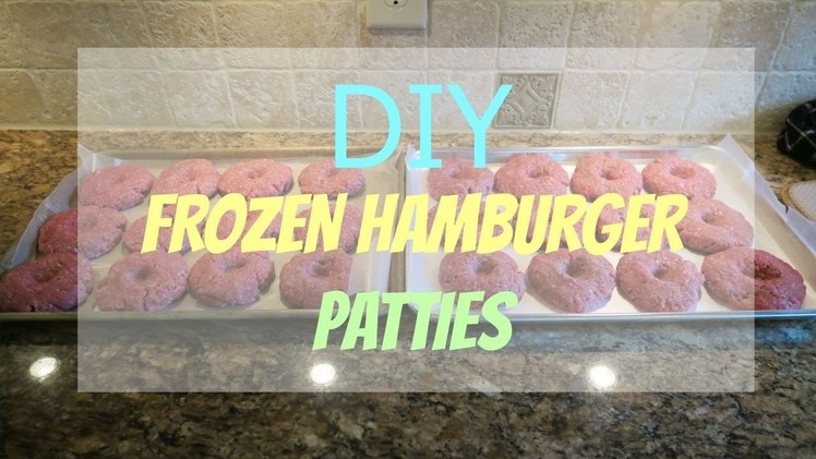 Bulk Freezer Meal: DIY homemade hamburger patties