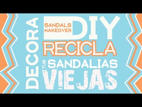 DIY Transforma y Recicla Tus Sandalias - Sandals Makeover