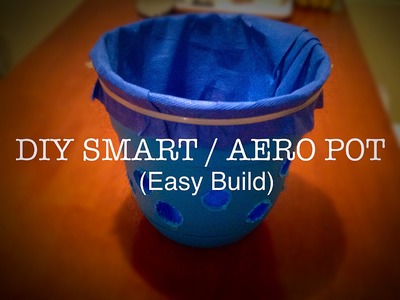 DIY Smart. Aero Pot Build ( easy grow )