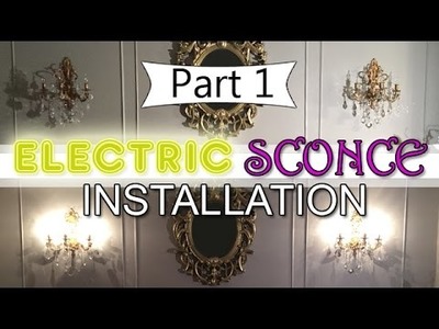 DIY | Watch as I Install an Electrical Sconce | Part 1