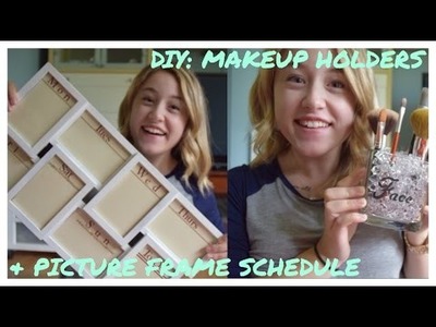 DIY: Makeup Holders & Picture Frame Schedule