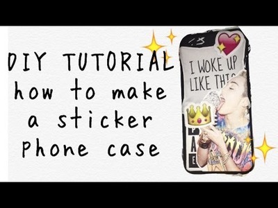 DIY tutorial : How to make a sticker phone case