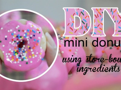 DIY mini donuts (using store-bought ingredients)