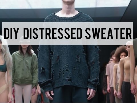 DIY : YEEZY INSPIRED DISTRESSED SWEATER